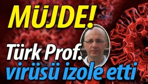 MÜJDE! Türk Prof. Covid 19'u izole etti