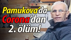 Pamukova'da Corona virüsten ikinci ölüm!