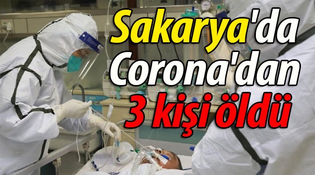 Sakarya'da 3 kişi Corona'dan öldü