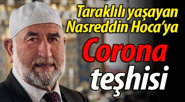 Taraklılı yaşayan Nasreddin Hoca'ya Corona teşhisi