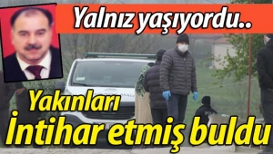 Yakınları O'nu intihar etmiş halde buldu