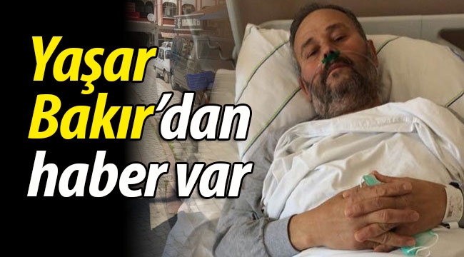 Yaşar Bakır'dan haber var!