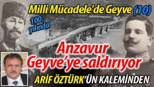 Arif Öztürk'ün yazısı: Anzavur, Geyve'ye saldırıyor
