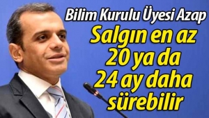 Azap: "Salgın en az 20 ya da 24 ay daha sürebilir"