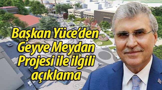 Başkan Yüce Geyve için müjdeyi paylaştı