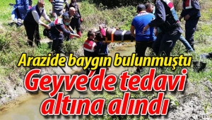 Baygın bulunmuştu.. Geyve'de tedavi altına alındı