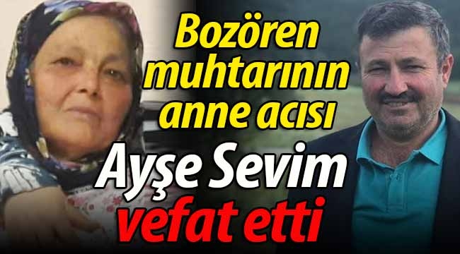 Bozören muhtarı Ömer Sevim'in anne acısı