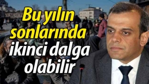 Bu yılın sonlarında ikinci dalga olabilir