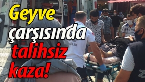 Geyve çarşısında talihsiz kaza!