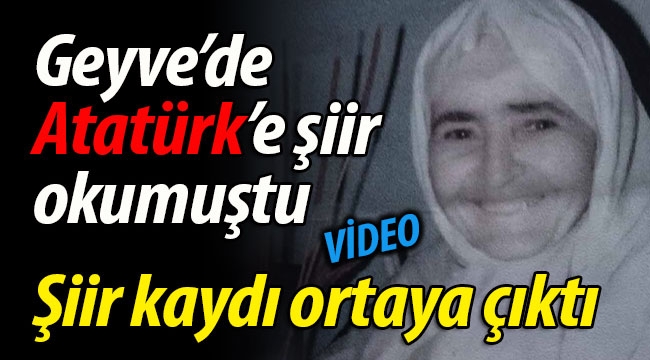 Geyve'de Atatürk'e şiir okumuştu, şiir kaydı ortaya çıktı