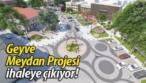 Geyve Meydan Projesi ihaleye çıkıyor! 