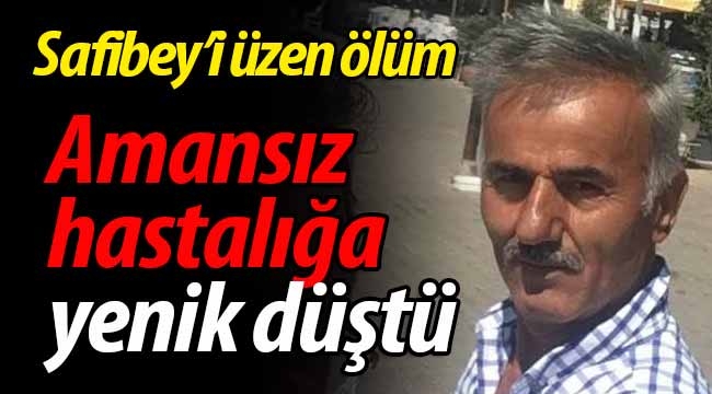 Geyve Safibey'i üzen ölüm. Amansız hastalığa yenik düştü