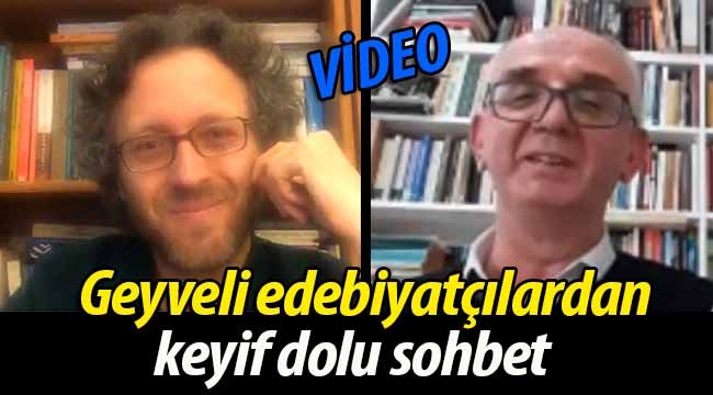 Geyveli iki edebiyatçıdan keyif dolu sohbet (VİDEO)