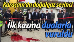 Karaçam'da doğalgaz sevinci.. İlk kazma vuruldu