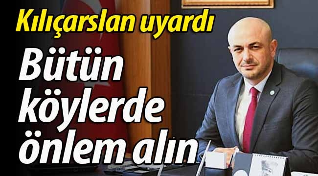 Kılıçarslan uyardı: "Bütün köylerde önlem alın"