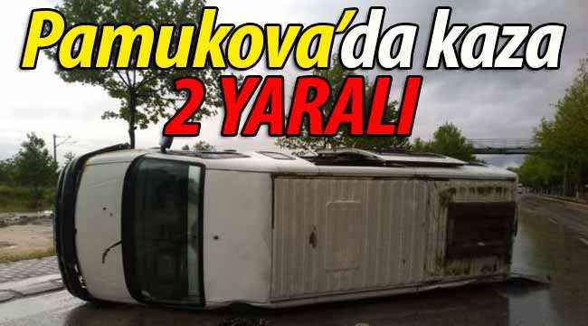 Pamukova'da ticari araç devrildi: 2 yaralı!