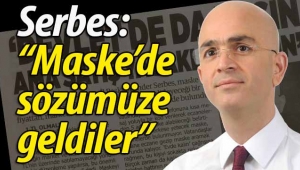 Serbes: "Maske konusunda sözümüze geldiler"