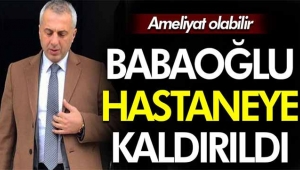 Turgut Babaoğlu hastaneye kaldırıldı