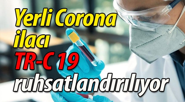 Yerli Corona ilacı 'TR-C 19' ruhsatlandırılıyor
