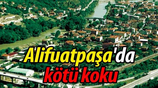 Alifuatpaşa'dan kötü koku şikayeti!