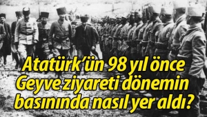 Atatürk'ün Geyve'ye gelişleri o dönemin gazetelerinde nasıl yer aldı?