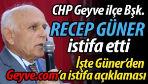 CHP Geyve ilçe Başkanı Recep Güner istifa etti