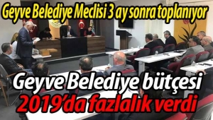 Geyve Belediye bütçesi 2019 yılında fazlalık verdi