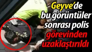 Geyve'de bu görüntüler sonrası polis görevden uzaklaştırıldı