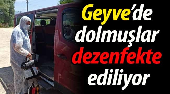 Geyve'de dolmuşlar dezenfekte ediliyor