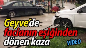 Geyve'de facianın eşiğinden dönen kaza!