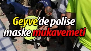 Geyve'de polise 'maske' mukavemeti