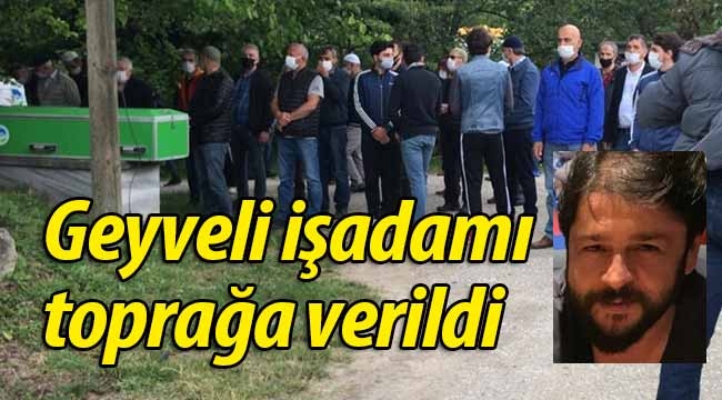 Geyveli işadamı İlimbey'de toprağa verildi