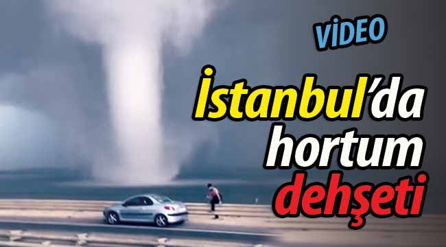  İstanbul'da hortum dehşeti!