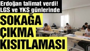 LGS ve YKS günlerinde sokağa çıkma kısıtlaması var