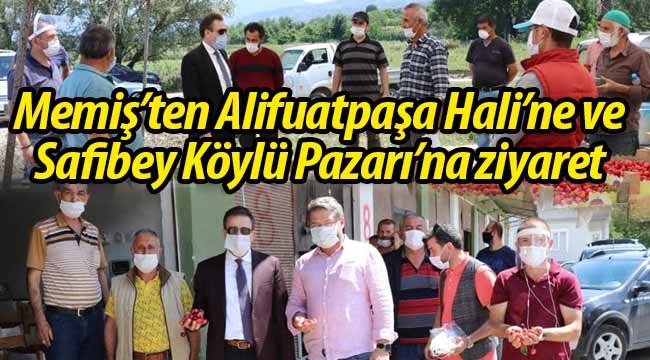 Memiş'ten Alifuatpaşa Hali ve Safibey Köylü Pazarı'na ziyaret