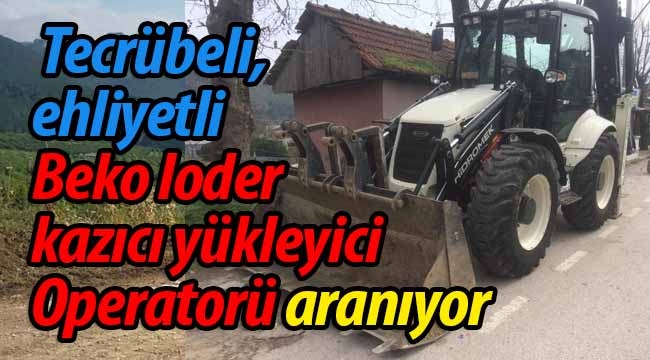  Tecrübeli, ehliyetli Beko loder kazıcı yükleyici Operatorü aranıyor