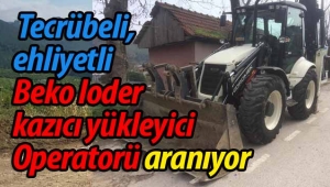 Tecrübeli, ehliyetli Beko loder kazıcı yükleyici Operatorü aranıyor