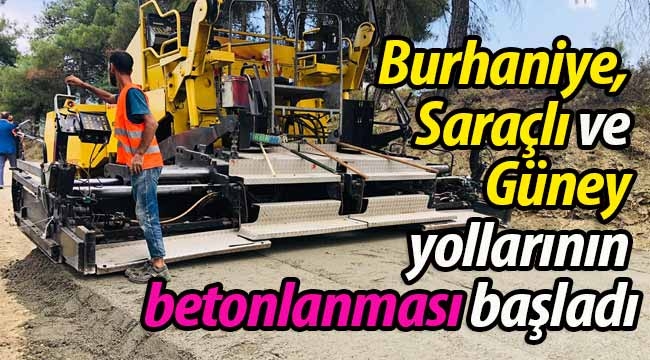 Burhaniye, Saraçlı ve Güney yollarının betonlanması başladı