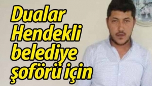 Dualar Hendekli belediye şoförü Fatih için!