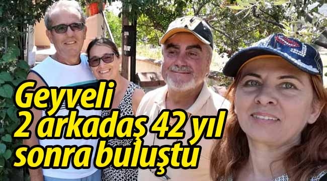 Geyve Lisesi'nden iki arkadaş 42 yıl sonra buluştu