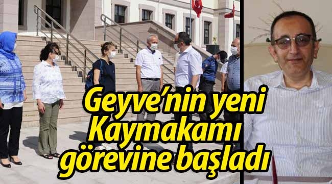 Geyve'nin yeni Kaymakamı görevine başladı