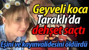 Geyveli koca Taraklı'da dehşet saçtı: 2 ölü