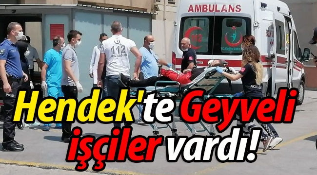 Hendek'te Geyveli çalışanlar vardı!