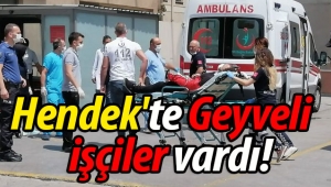 Hendek'te Geyveli çalışanlar vardı!