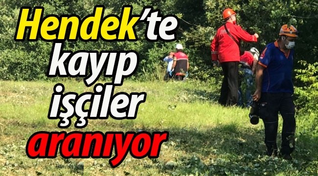 Hendek'te kayıp işçiler aranıyor