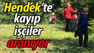 Hendek'te kayıp işçiler aranıyor