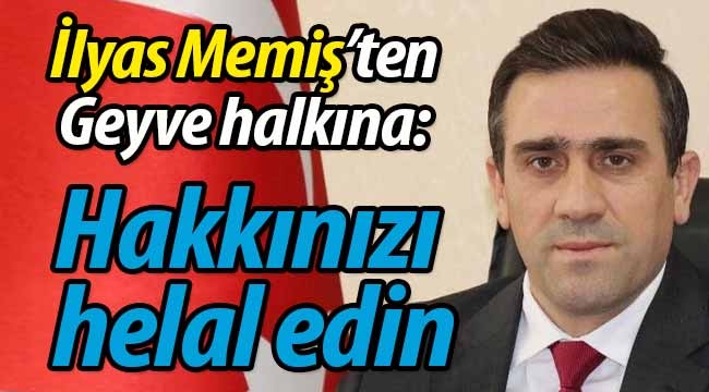 İlyas Memiş'ten Geyve halkına veda mesajı