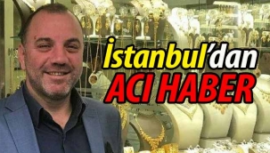 İstanbul'dan acı haber!