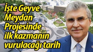 İşte Geyve Meydan Projesinde ilk kazmanın vurulacağı tarih