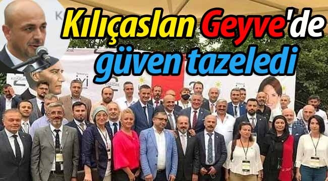 Kılıçaslan, Geyve'de güven tazeledi